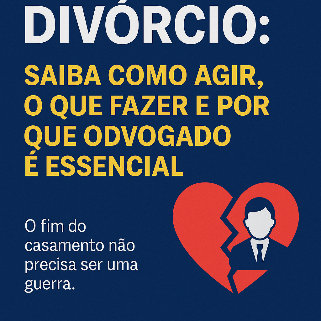 Divórcio: peculiaridades, fundamentos e passo a passo para obtê-lo.
